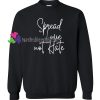 Spread love not hate Sweatshirt Gift sweater adult unisex cool tee shirts