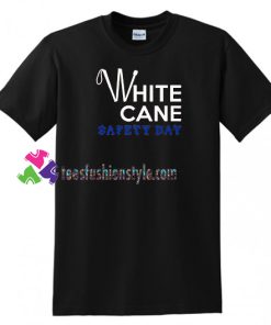 White Cane Safety Day T Shirt gift tees unisex adult cool tee shirts