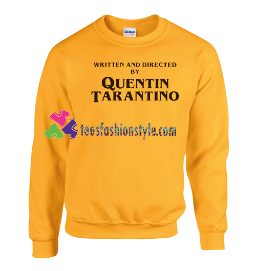 Written and directed by Quentin Tarantino Sweatshirt Gift sweater adult unisex cool tee shirts