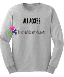 All Access Font Sweatshirt Gift sweater adult unisex cool tee shirts
