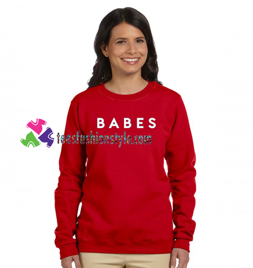Babes Sweatshirt Gift sweater adult unisex cool tee shirts