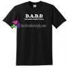 Dads Againts Daughters Dating T Shirt gift tees unisex adult cool tee shirts