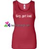 Hey Get Lost Tanktop gift tanktop shirt unisex custom clothing Size S-3XL