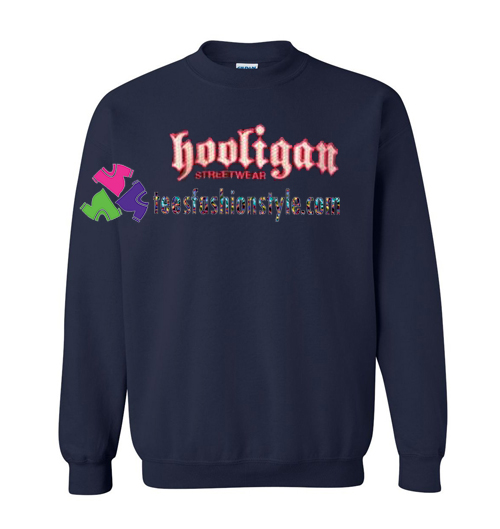 Hooligan Streetwear Classic Sweatshirt Gift sweater adult unisex cool tee shirts