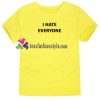 I Hate Everyone T Shirt gift tees unisex adult cool tee shirts
