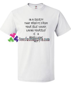 In a Society That Profits Quotes T Shirt gift tees unisex adult cool tee shirts
