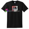 Lets Get Lost T Shirt gift tees unisex adult cool tee shirts