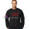 Love Sweatshirt Gift sweater adult unisex cool tee shirts