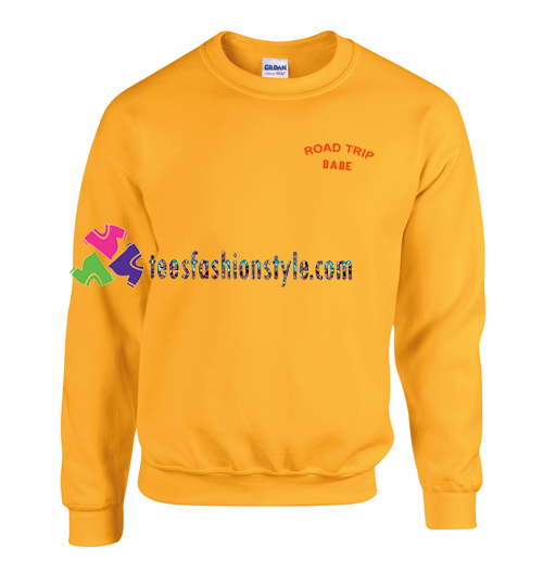Road Trip Babe Sweatshirt Gift sweater adult unisex cool tee shirts