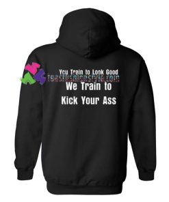We Train to Kick Your Ass Back Hoodie gift cool tee shirts cool tee shirts for guys