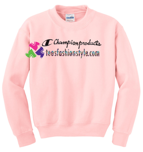 Champion Products Sweatshirt Gift sweater adult unisex cool tee shirts