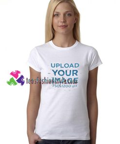 Upload Your Image T Shirt gift tees unisex adult cool tee shirts