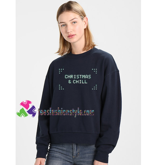 A new Christmas & Chill Sweatshirt Christmas and Chill Ariana Grande Sweatshirt Gift sweater adult unisex cool tee shirts