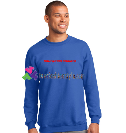 Bourgeois Society Sweatshirt Gift sweater adult unisex cool tee shirts