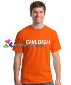 Childi$h T Shirt gift tees unisex adult cool tee shirts