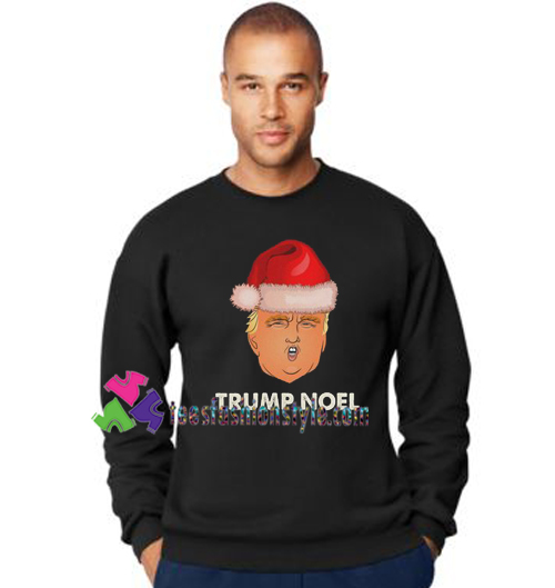 Donald Trump Noel Sweatshirt Trump Christmas Sweatshirt Gift sweater adult unisex cool tee shirts