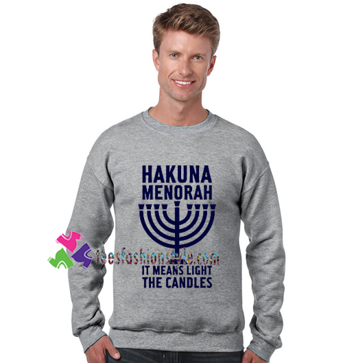 Hakuna Menorah It Means Light The Candle Sweatshirt Hanukkah Sweatshirt Gift sweater adult unisex cool tee shirts