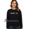 Harry AF Sweatshirt Harry Style Sweatshirt Gift sweater adult unisex cool tee shirts