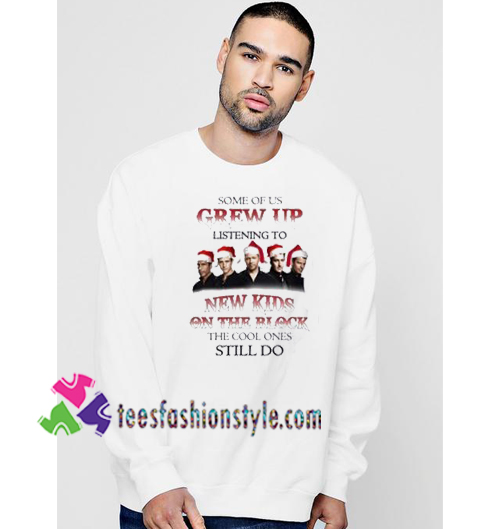 Some of us Grew Up listening to new kids Christmas Sweatshirt Gift sweater adult unisex cool tee shirts