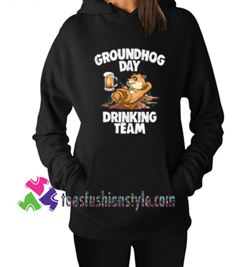 Groundhog Day Drinking Team, Hoodie gift cool tee shirts cool tee shirts for guys