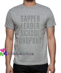 Funny Sapper Leader School Dropout Unisex