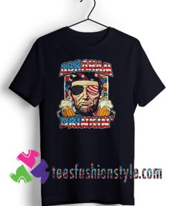 Abraham Lincoln Drinkin Beer 4th Of July America T shirt