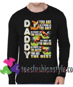 Daddy you are as strong as the grey as smart as the kelso Sweatshirts
