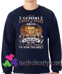 Gemini I Hold A Beast An Angel Sweatshirts