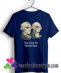 Hamilton Washington Too Cool For British Rule T shirt For Unisex