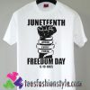 Juneteenth break every chain freedom day T shirt For Unisex