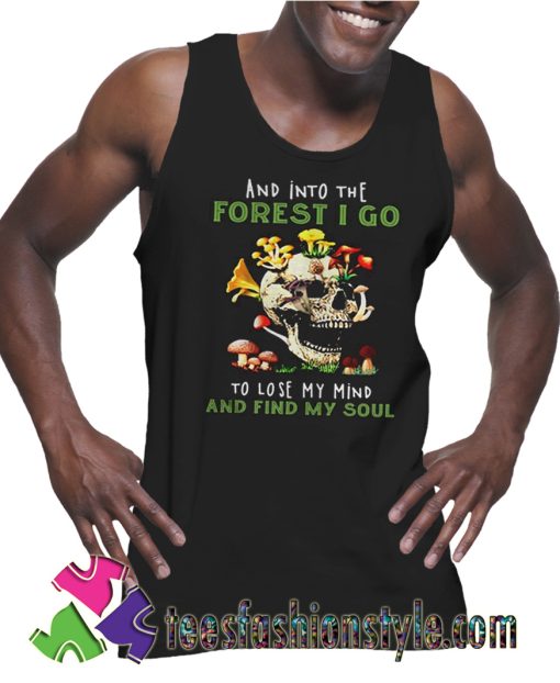 Skull And Into The Forest I Go To Lose My Mind Tank Top