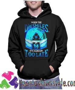 When the DM Smiles Its Already Too Late Unisex Hoodie