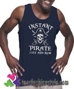 Instant Pirate Just Add Rum Tank Top For Unisex