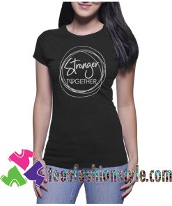 Stronger Together shirt, Beach Body Shirt cool tee shirt designs