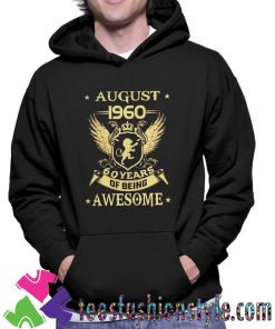 August 1960 60 Years Of Being Awesome Unisex Hoodie
