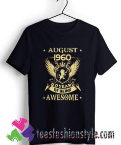 August 1960 60 Years Of Being Awesome T shirt For Unisex