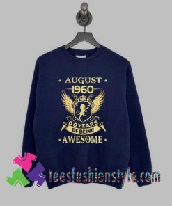 August 1960 60 Years Of Being Awesome Sweatshirts