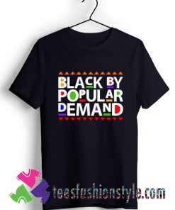 Black by Popular Demand T shirt For Unisex By Teesfashionstyle.com