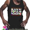 Black by Popular Demand Tank Top For Unisex