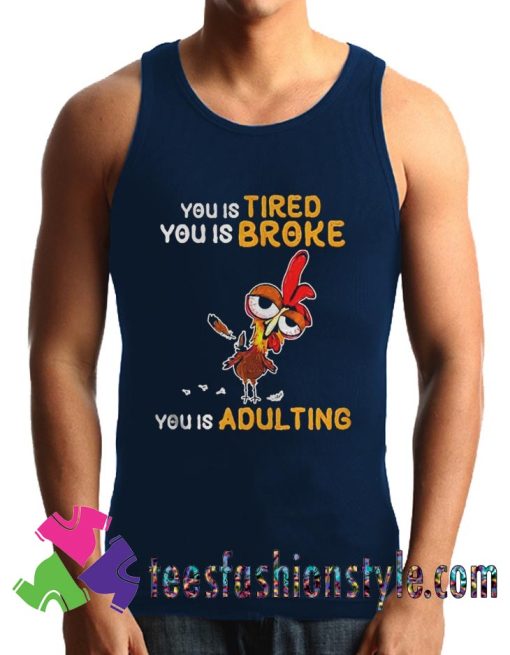 Buy Now Chicken you tired you is broke Tank Top For Unisex