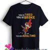 Chicken you tired you is broke T shirt For Unisex By Teesfashionstyle.com