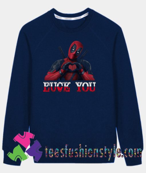 Deadpool Love You Comedy Sweatshirts By Teesfashionstyle.com