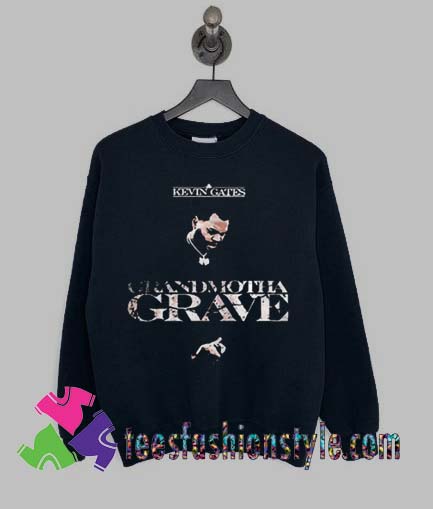 Kevin Gates Grandmotha Grave Sweatshirts