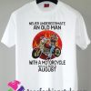 Never Underestimate an old man with a motorcycle and was born in august moon T shirt