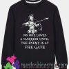 No one loves a warrior until the enemy is at the gate Sweatshirts