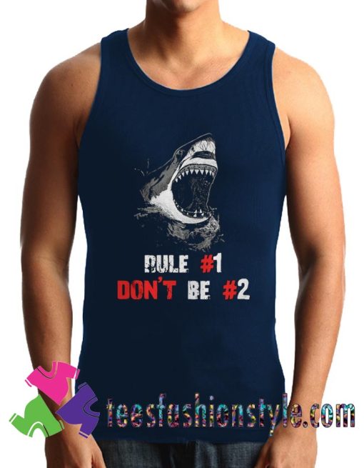 Shark rule 1 dont be 2 Tank Top