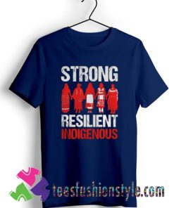 Strong resilient indigenous T shirt For Unisex By Teesfashionstyle.com