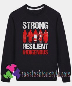 Strong resilient indigenous Sweatshirts By Teesfashionstyle.com