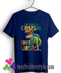 Dinosaur Im Ready To Crush Kindergarten T shirt For Unisex