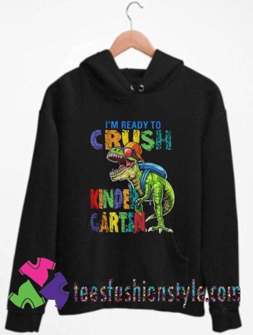 Dinosaur Im Ready To Crush Kindergarten Unisex Hoodie